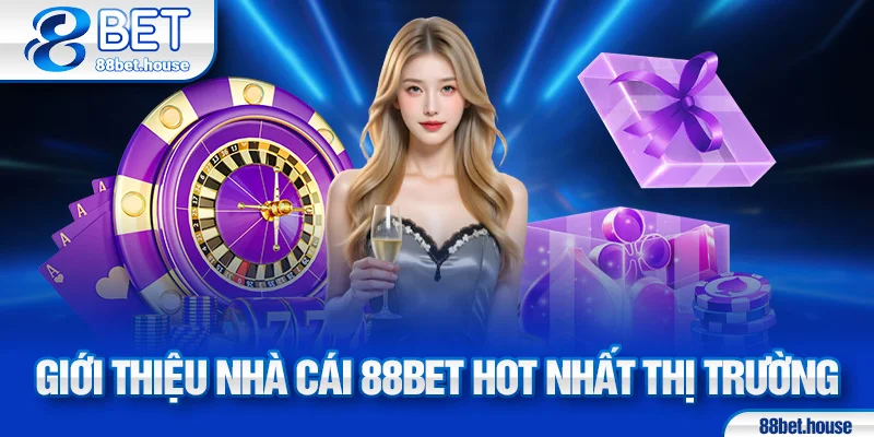 Giới thiệu nhà cái 88bet hot nhất thị trường