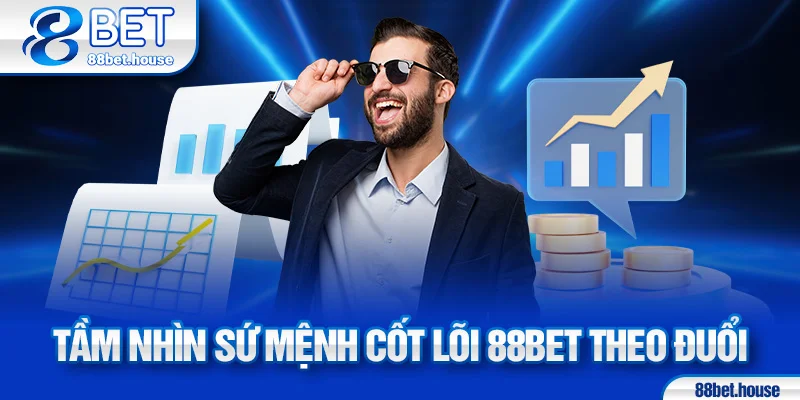 Tầm nhìn sứ mệnh cốt lõi 88bet theo đuổi