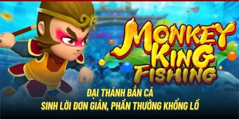 Đại Thánh Bắn Cá - Game Trực Tuyến Cá Cược Hấp Dẫn Nhất
