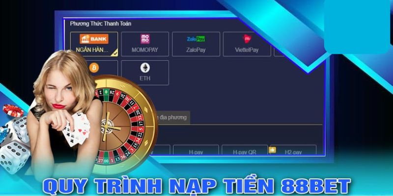 Hướng dẫn kỹ lưỡng từng bước nạp tiền 88BET