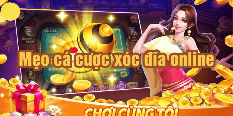 Tổng hợp bí quyết chinh phục xóc đĩa trực tuyến